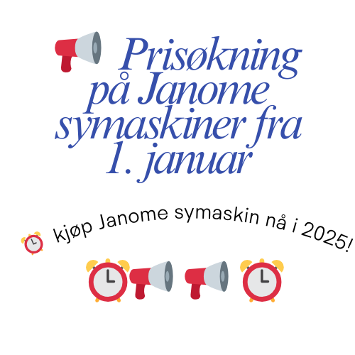 *info - ikke produkt* Prisøkning på Janome symaskiner fra 1. januar 2026